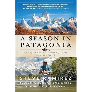 A Season in Patagonia: An Angler and Naturalist's Journey to a New